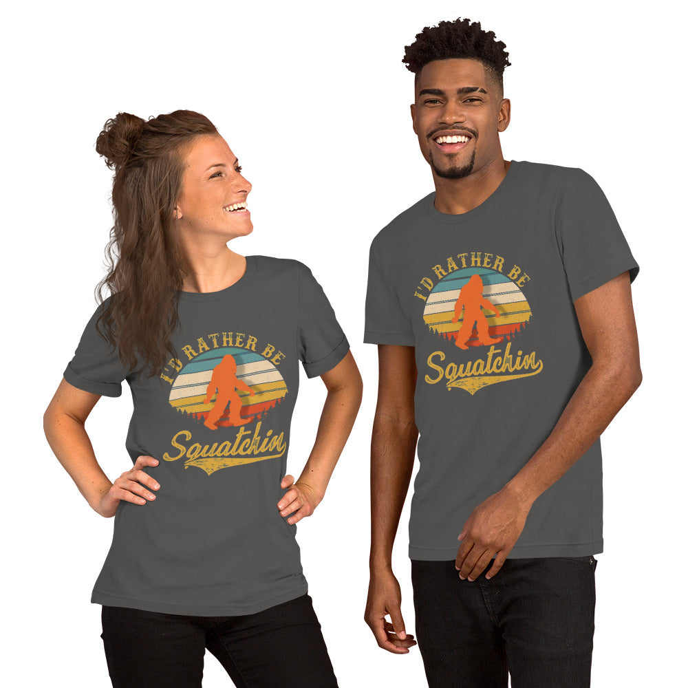 I’d Rather Be Squatchin Unisex t-shirt