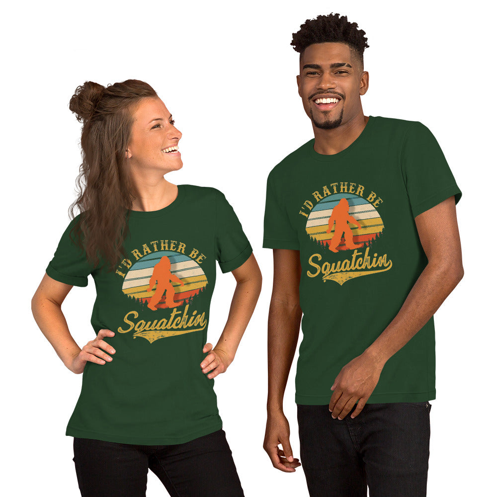 I’d Rather Be Squatchin Unisex t-shirt