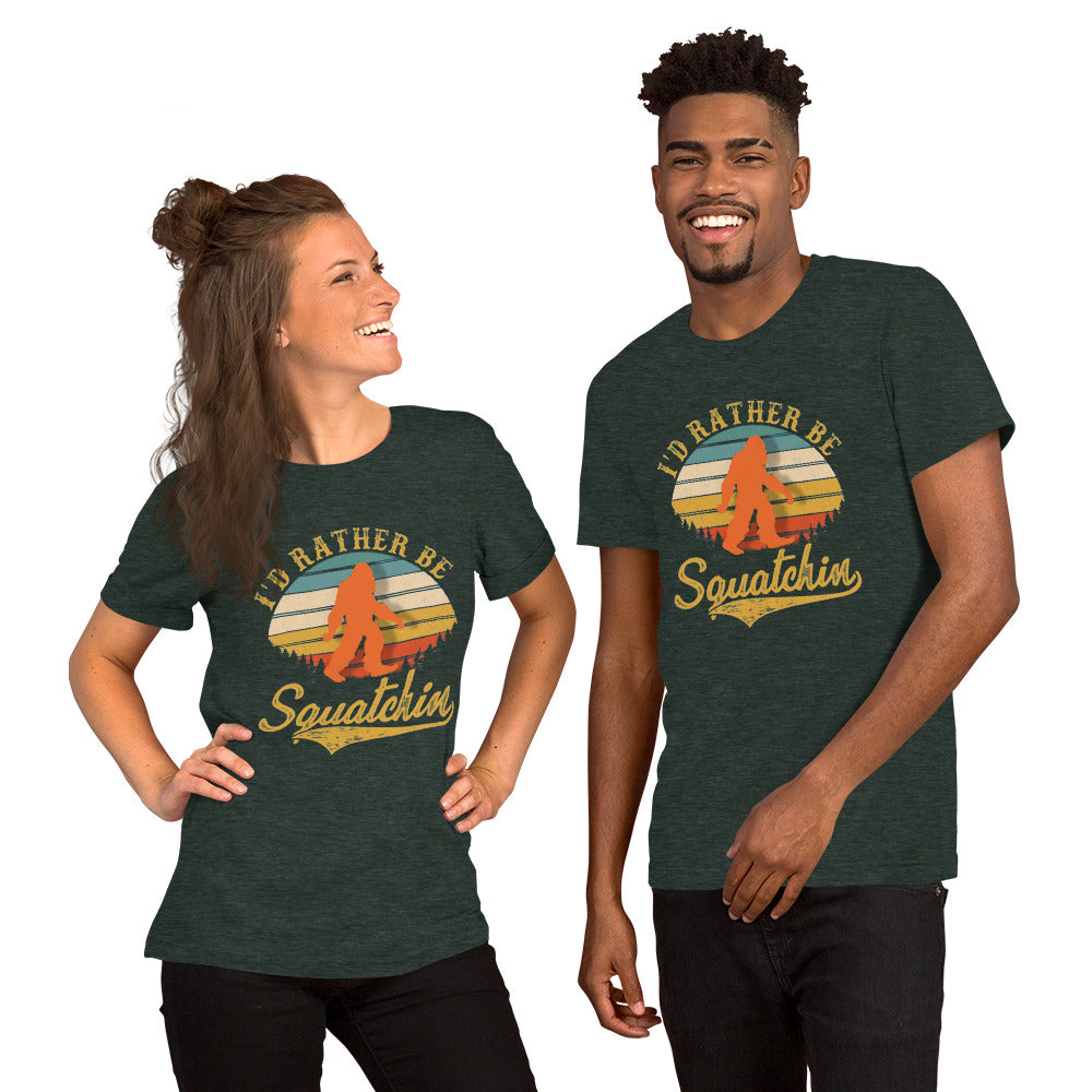 I’d Rather Be Squatchin Unisex t-shirt