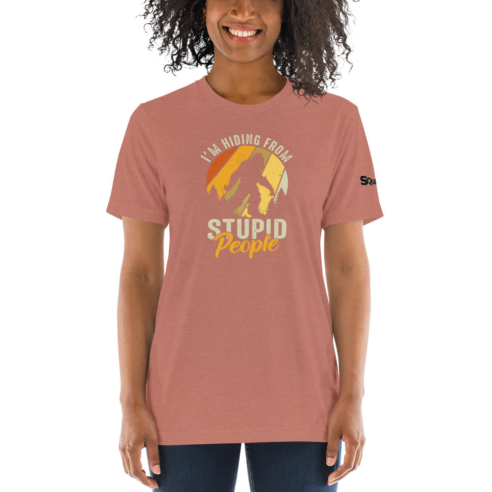 I'm hiding from Stupid people Womens T-shirt