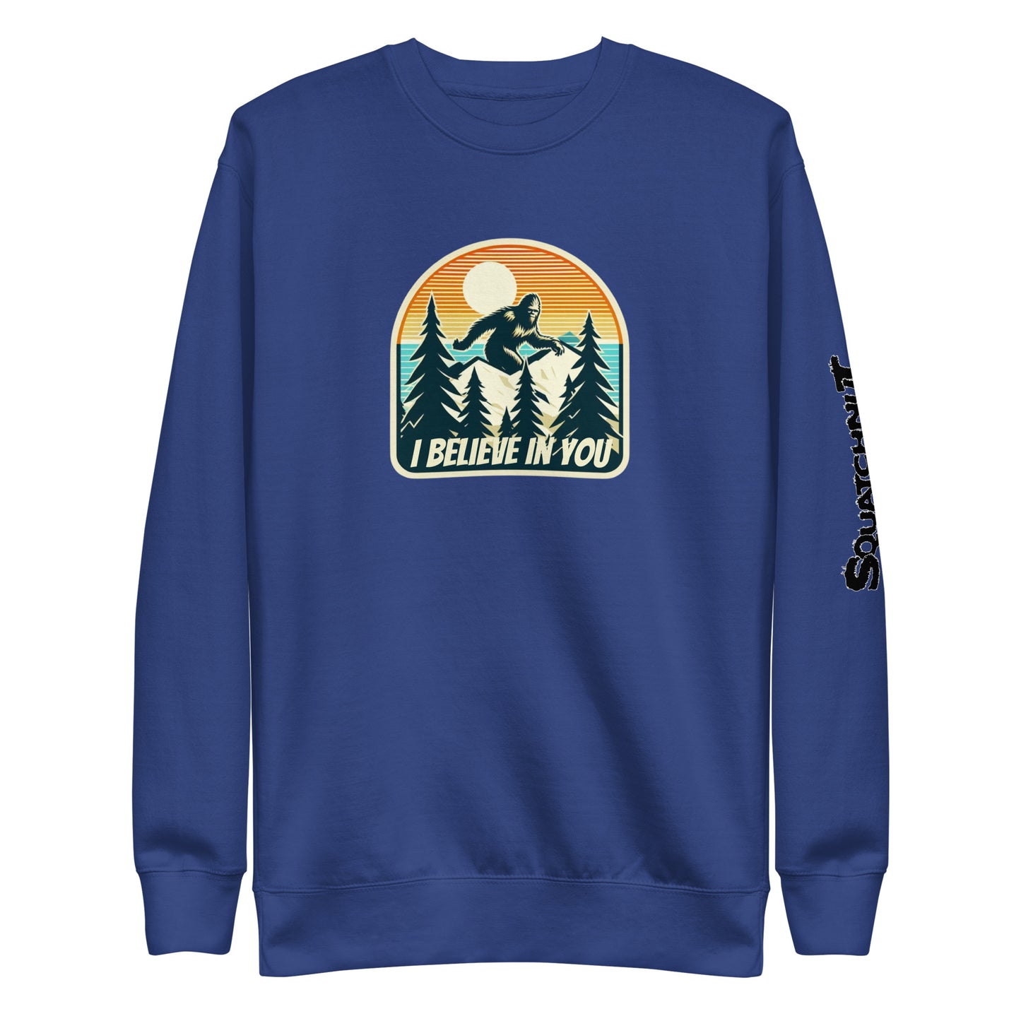 I Believe in You Unisex Premium Sweatshirt