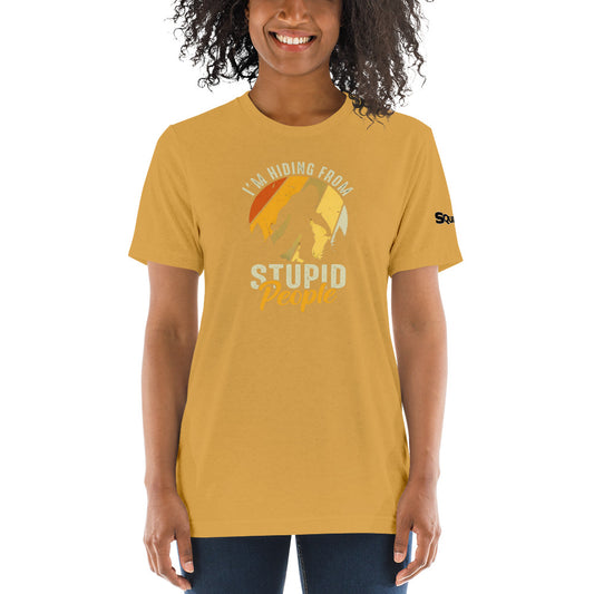 I'm hiding from Stupid people Womens T-shirt